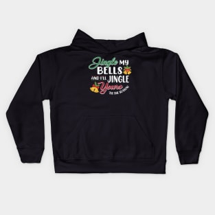 Jingle My Bells and I'll Jingle Yours Kids Hoodie